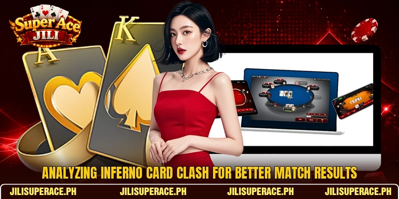 Analyzing Inferno Card Clash for better match results Analyzing Inferno Card Clash for better match results