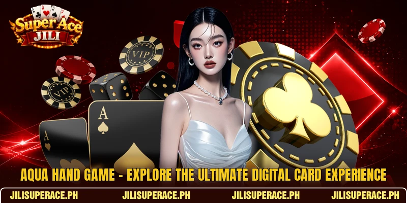Aqua Hand Game - Explore The Ultimate Digital Card Experience