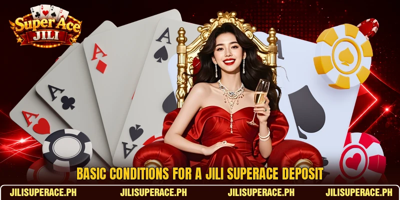Basic conditions for a Jili SuperAce deposit Basic conditions for a Jili SuperAce deposit