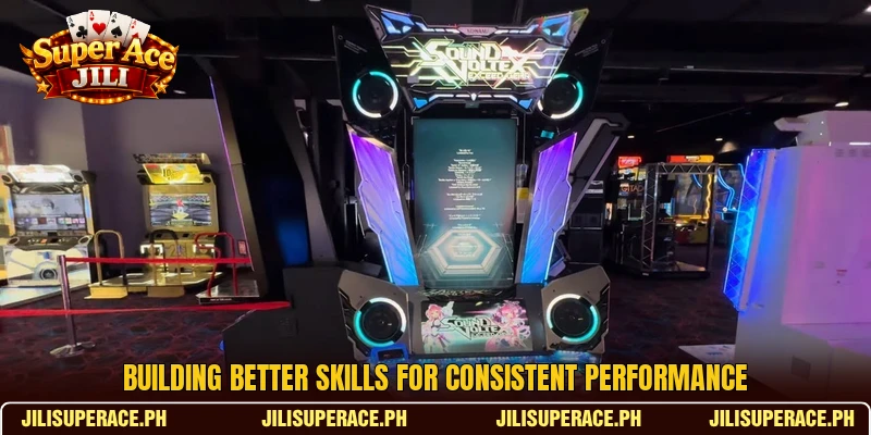 Building better skills for consistent performance Building better skills for consistent performance