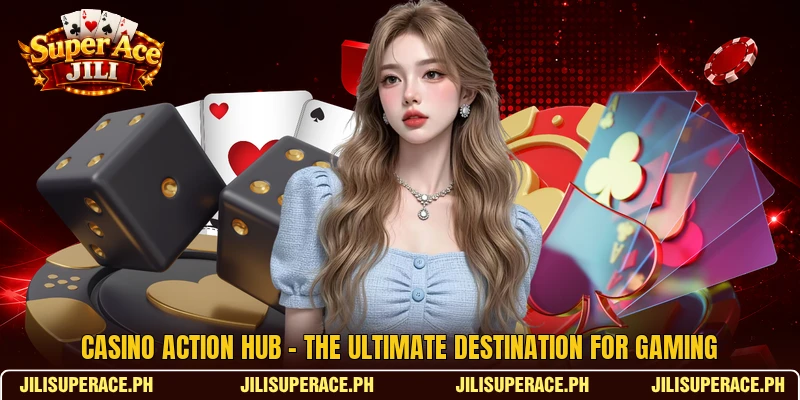 Casino Action Hub - The Ultimate Destination For Gaming