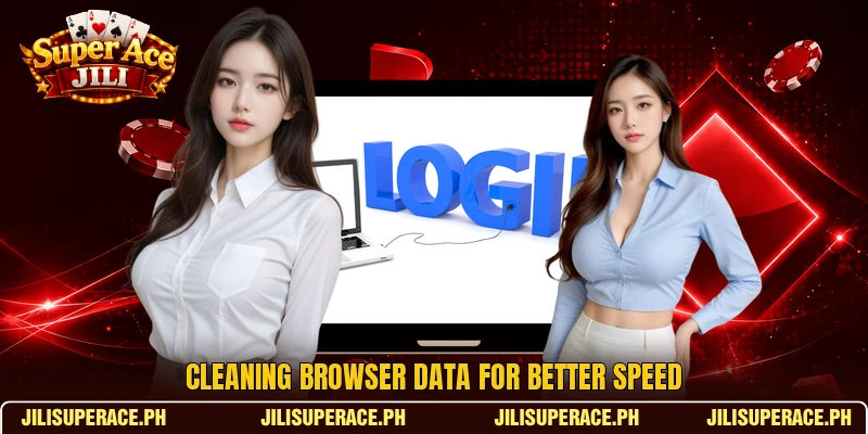 Cleaning browser data for better speed Cleaning browser data for better speed