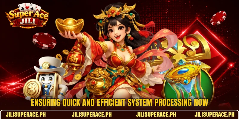 Ensuring quick and efficient system processing now Ensuring quick and efficient system processing now