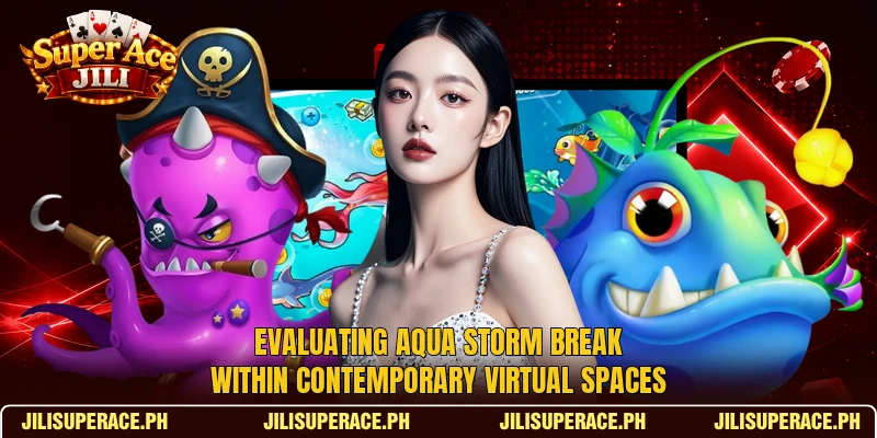 Evaluating Aqua Storm Break within contemporary virtual spaces Evaluating Aqua Storm Break within contemporary virtual spaces