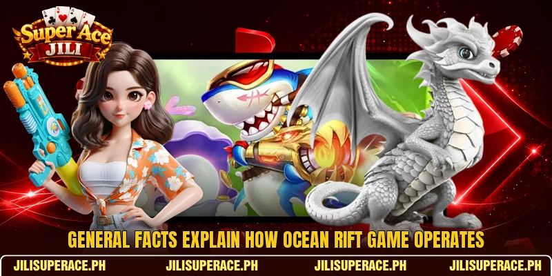 General facts explain how Ocean Rift Game operates General facts explain how Ocean Rift Game operates