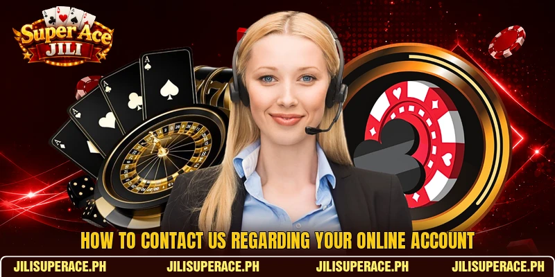 How to Contact us regarding your online account How to Contact us regarding your online account
