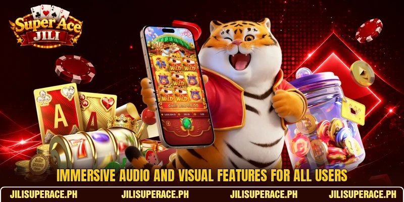 Immersive audio and visual features for all users Immersive audio and visual features for all users