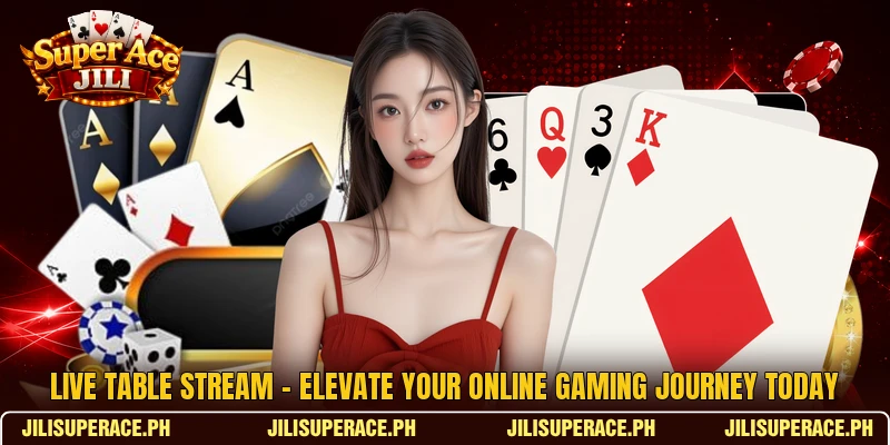 Live Table Stream - Elevate Your Online Gaming Journey Today