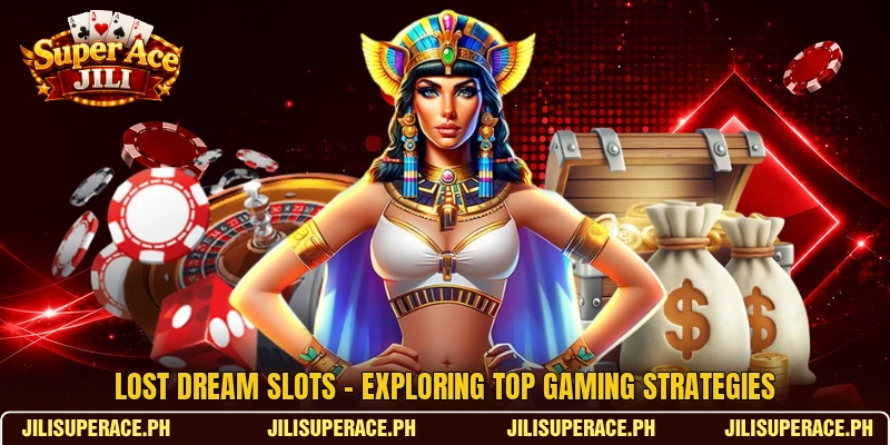 Lost Dream Slots - Exploring Top Gaming Strategies