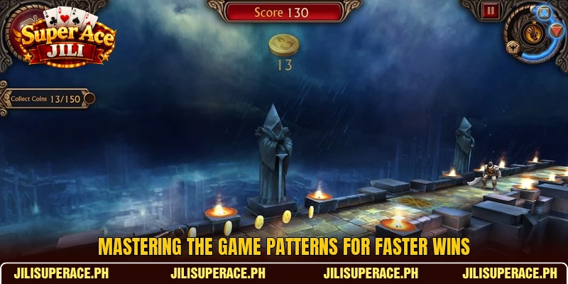 Mastering the game patterns for faster wins Mastering the game patterns for faster wins