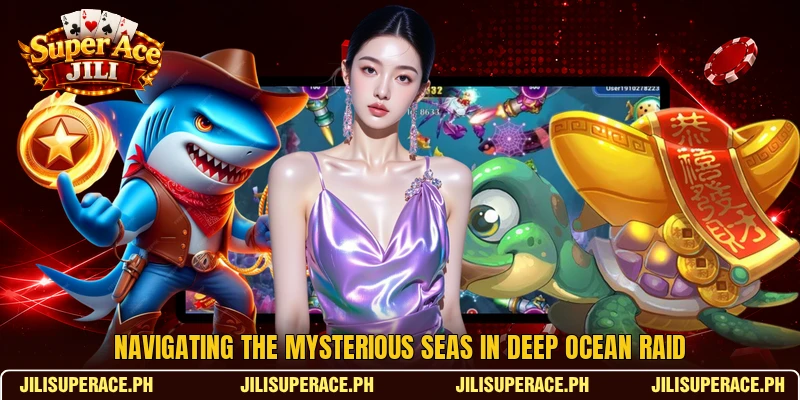 Navigating the mysterious seas in Deep Ocean Raid Navigating the mysterious seas in Deep Ocean Raid