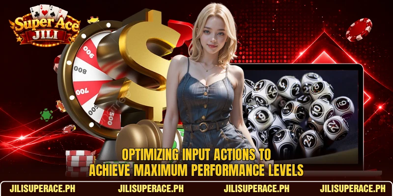 Optimizing input actions to achieve maximum performance levels Optimizing input actions to achieve maximum performance levels