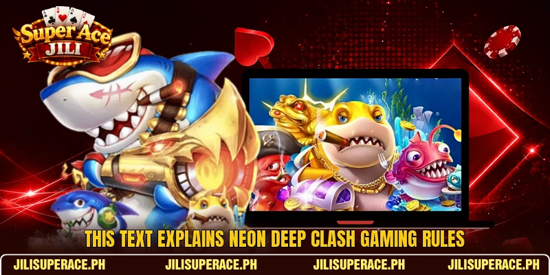 This text explains Neon Deep Clash gaming rules This text explains Neon Deep Clash gaming rules