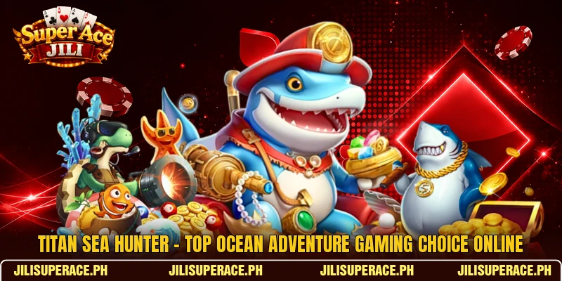 Titan Sea Hunter - Top Ocean Adventure Gaming Choice Online