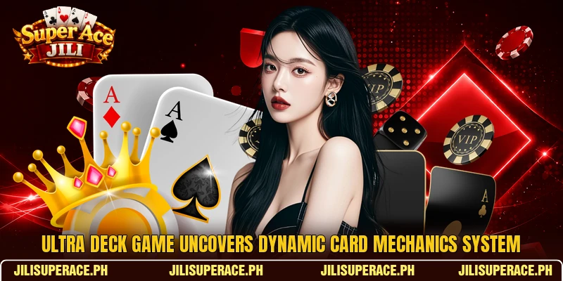 Ultra Deck Game uncovers dynamic card mechanics system Ultra Deck Game uncovers dynamic card mechanics system